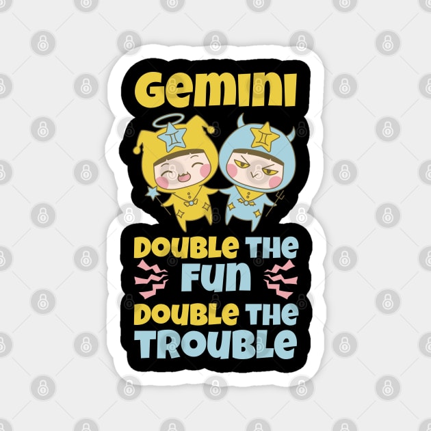 Funny Gemini Zodiac Sign - Gemini, double the fun, double the trouble Magnet by LittleAna
