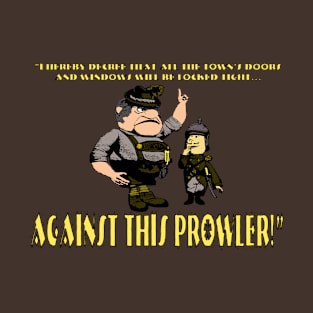 Against This Prowler (with text) T-Shirt