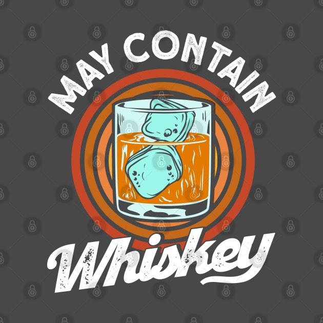 May Contain Whiskey Whiskey Drinking by Toeffishirts