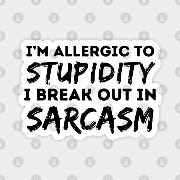 Allergic To Stupidity Breakout In Sarcasm Magnet by The WYLD Tribe