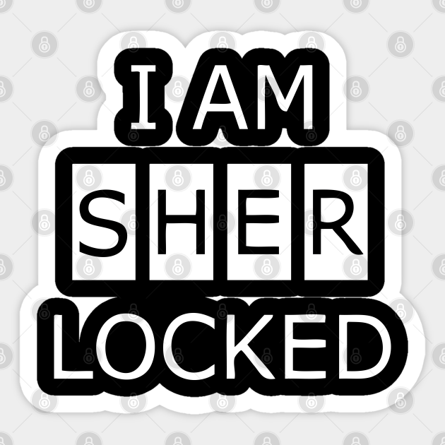 I Am Sher Locked I Am Sherlocked Sticker Teepublic