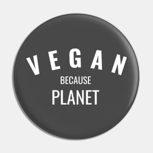 Vegan Because Planet Pin