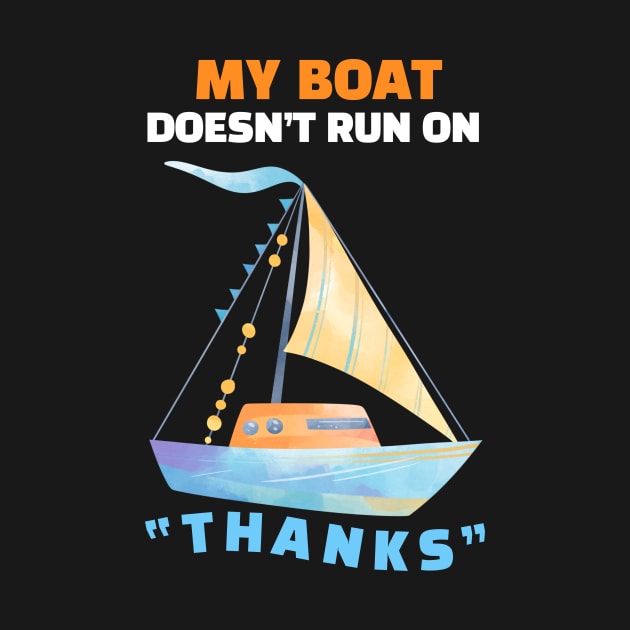 My Boat Doesn't Run On "THANKS" by RemyVision