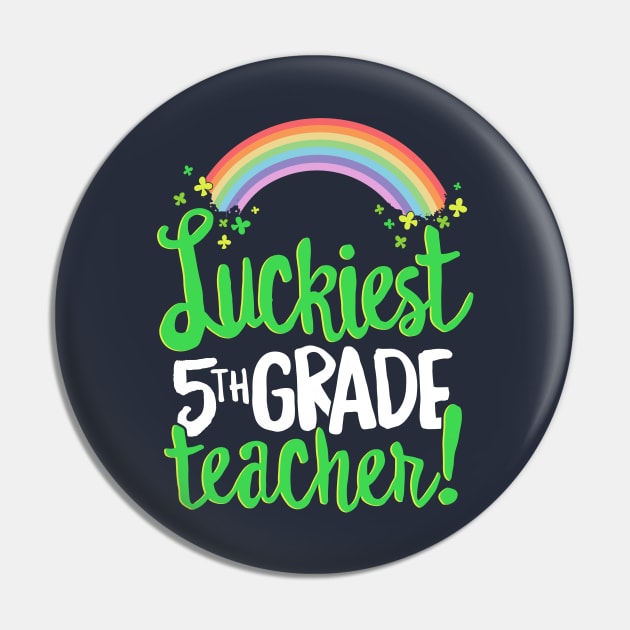 Luckiest 5th Grade Teacher St Patricks Day T-Shirt School Pin by 14thFloorApparel