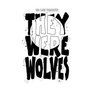 They Were Wolves title logo T-Shirt