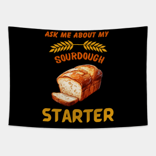 Sourdough Bread Baker Baking Ask Me About Sourdough Starter Tapestry