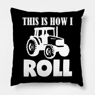 This Is How I Roll Tractor Pillow