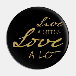Live a Little Love a Lot | Inspirational Streetwear Pin