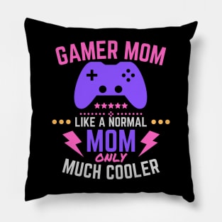 Gamer Mom Like A Normal Mom only Much Cooler Pillow