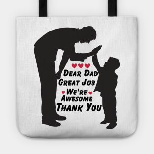 Dear Dad Great Job We're Awesome Thank You Tote