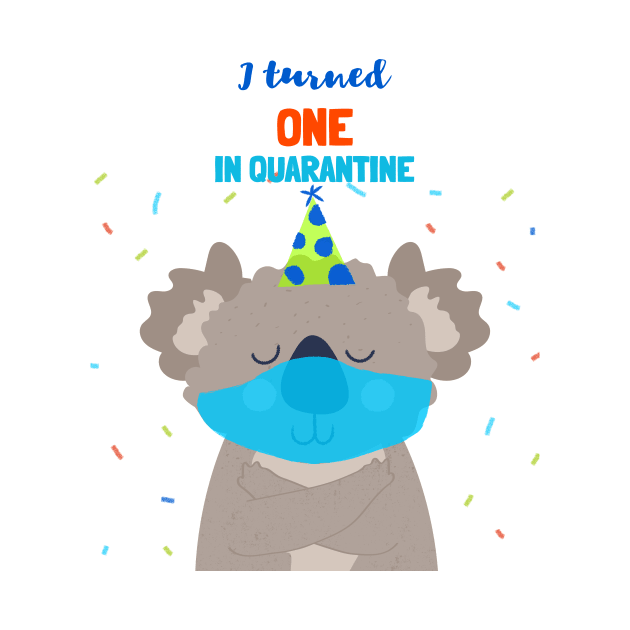 I turned One In Quarantine - First Birthday t-shirt with koala bear. by Ken Adams Store