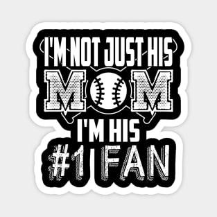 I'm not just his mom number 1 fan baseball Magnet