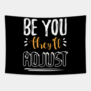 Be You They’ll Adjust Cute Tapestry