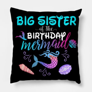 Big Sister Of The Birthday Mermaid Matching Family Pillow