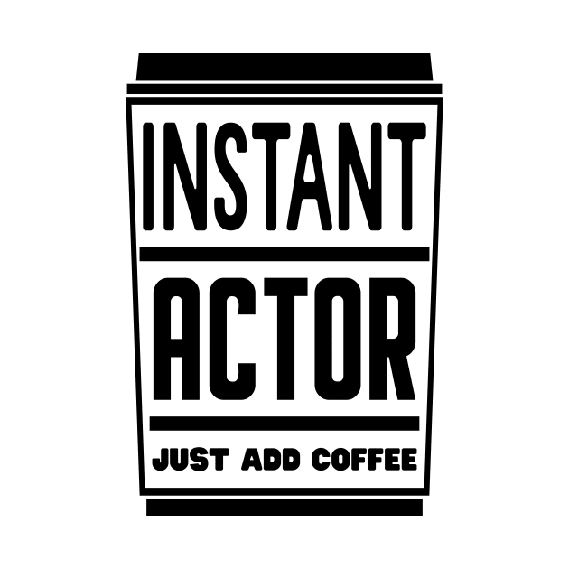 Instant actor, just add coffee by colorsplash