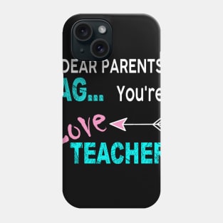 Dear Parents Tag You_re It Love Teacher Funny Phone Case