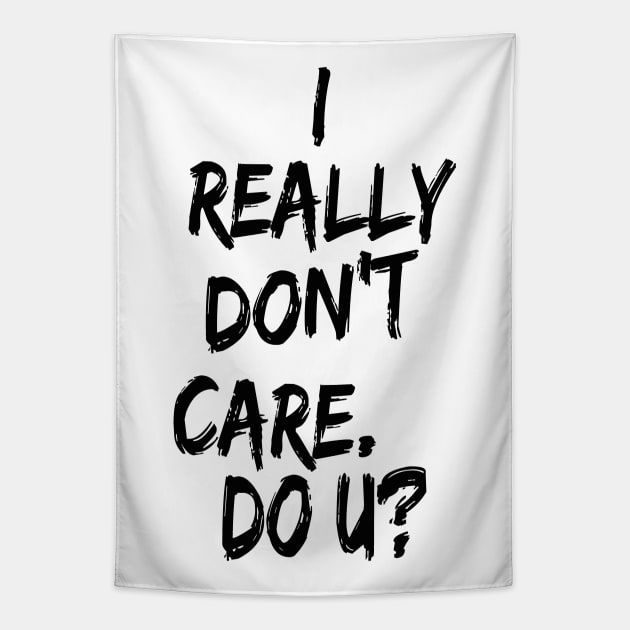 I really don't care. Do U? Tapestry by Tainted