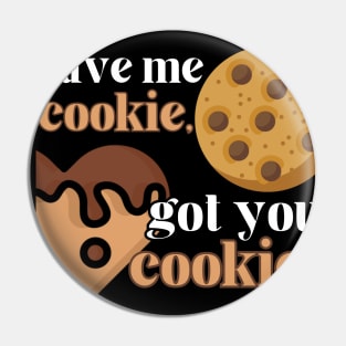 Gave Me Cookie, Got You Cookie Pin