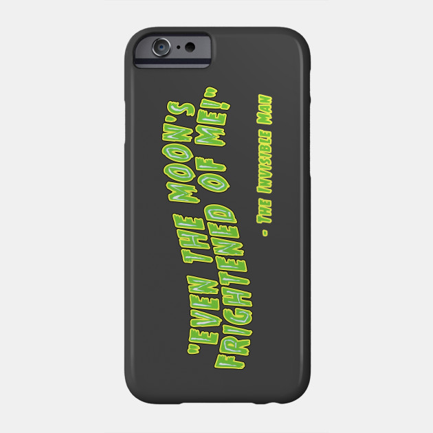 Even The Moon S Frightened Of Me Invisible Man Hulle Teepublic De