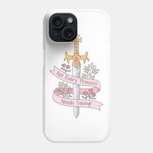 Not Every Princess Needs Saving Quote Phone Case