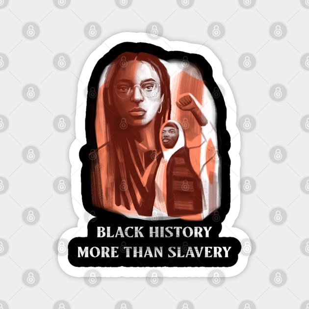 Black History Is More Than Slavery Magnet by LittleBoxOfLyrics