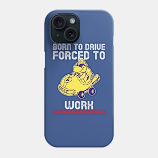 Born to drive forced to work car Phone Case