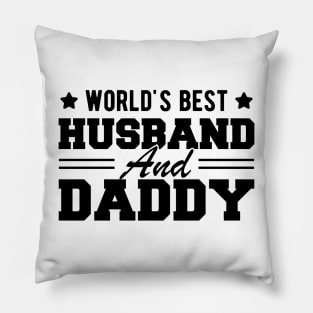 Husband and Daddy - World's Best Husband and Daddy Pillow