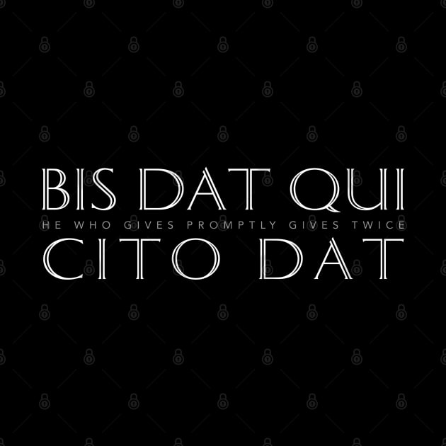 Latin Inspirational Quote: Bis Dat Qui Cito Dat (He Who Gives Promptly Gives Twice) by Elvdant