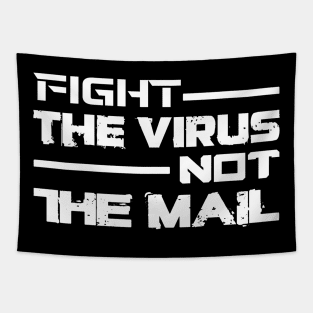 FIGHT THE VIRUS NOT THE MAIL Tapestry