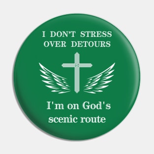 I Don't Stress Over Detours- On God's Scenic Route Pin