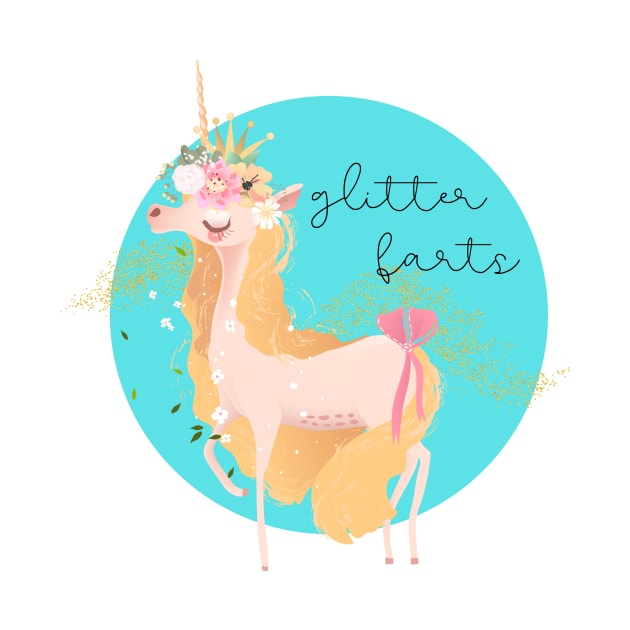 Unicorns Fart Glitter — Sorry, Not Sorry! by nathalieaynie