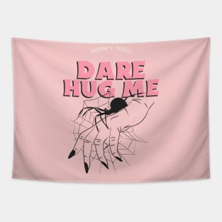 Don't You Dare Hug Me Tapestry