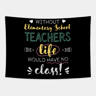 Without Elementary School Teachers Gift Idea - Funny Quote - No Class Tapestry