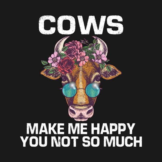 cows make me happy you not so much shirt by mdshalam