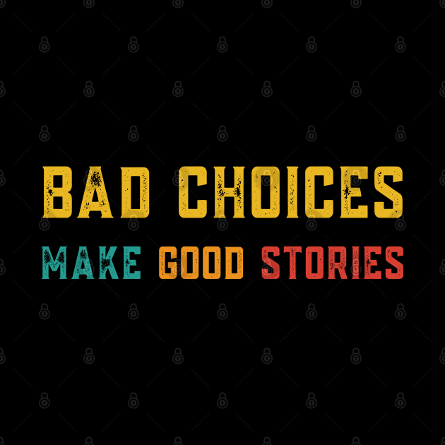 Bad Choices Make Good Stories Retro Colors by JessArty