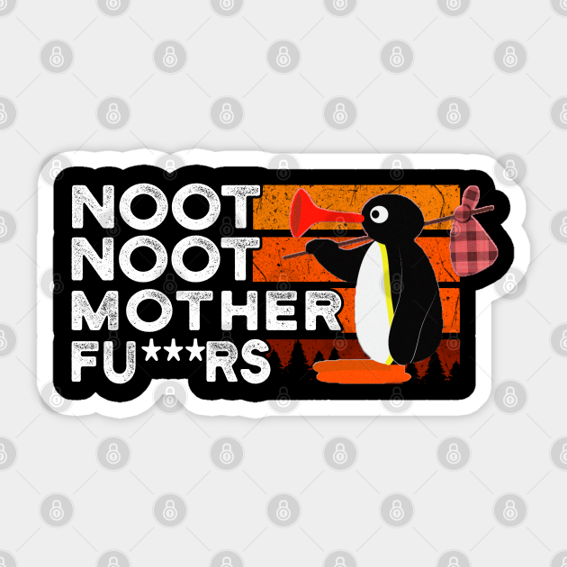 Noot Noot Pingu Shirt Noot Meme Gift Pingu Noot Noot Motherf Noot Noot Funny Penguin Sticker Teepublic Uk