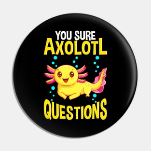 Cute You Sure Axolotl Questions Walking Fish Pun Pin