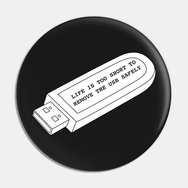 Life is too short to remove the USB safely Pin by bullshirter