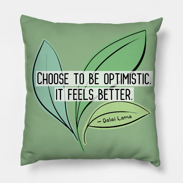 Positive Quotes - Choose to be optimistic it feels better - Dalai Lama Pillow by Red Fody