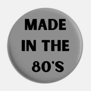 Made in the 80's Pin