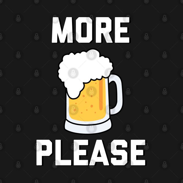 More Beer Please Beer TShirt TeePublic