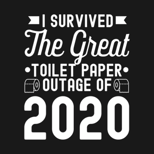 I Survived The Great Toilet Paper Outage Of 2020 T-Shirt
