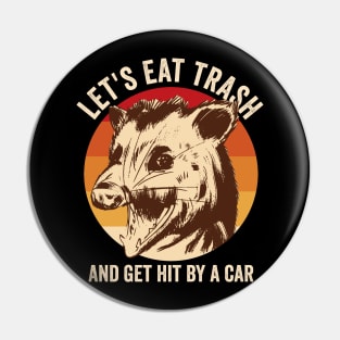 Lets Eat Trash And Get It By A Car Opossum Pin