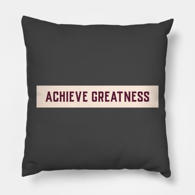 Achieve Greatness Motivational Design Inspirational Text Shirt Simple Strength Successful Perfect Gift for Entrepreneur Pillow by mattserpieces