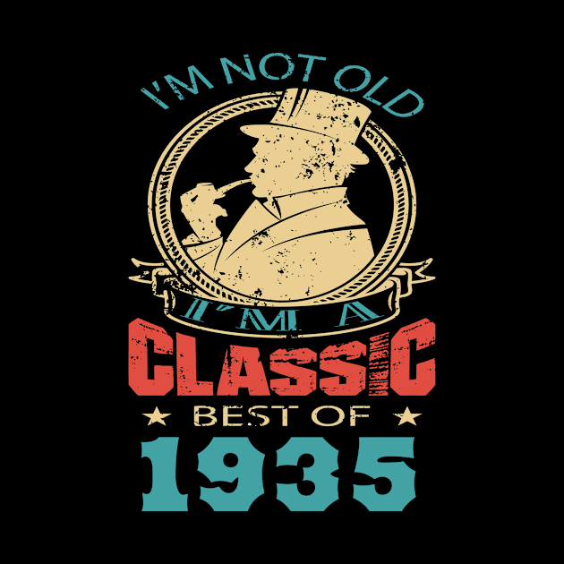 I’m not old. I’m a classic. Best of 1935 by GronstadStore