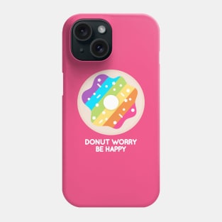 Donut Worry Be Happy Phone Case