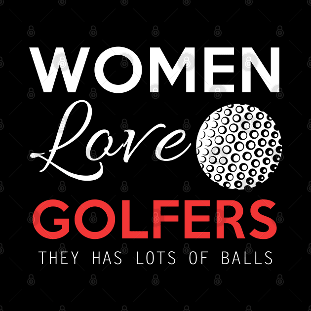 Women Love Golfers by Dojaja