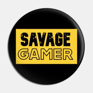 Savage Gamer Pin
