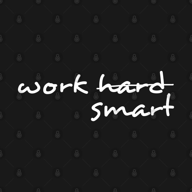 work smart not hard by shallotman