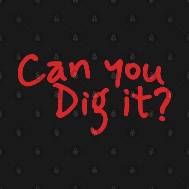 Can You Dig It - Hand Write by juragan99trans